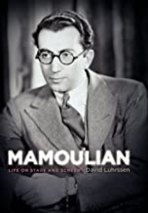 Mamoulian: Life on Stage and Screenby: David Luhrssen