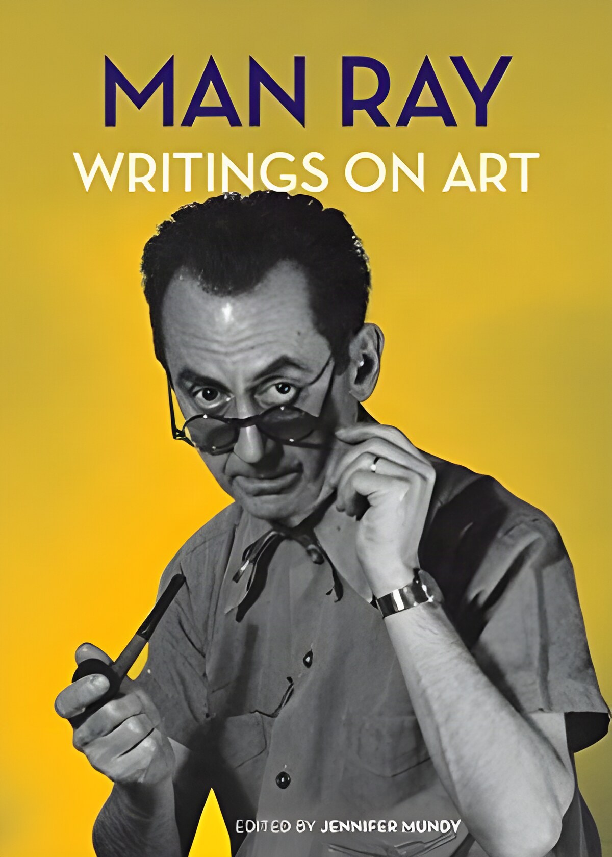 Man Ray: Writings on Artby: Ray, Man; Mundy, Jannifer (editor)