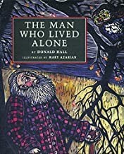 Man Who Lived Alone, The (SIGNED BY ILLUSTRATOR)by: Hall/Mary Azarian, Donald