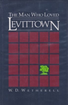 Man Who Loved Levittown, The (SIGNED COPY)by: Wetherell, W. D.
