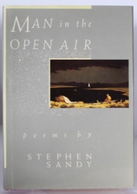 Man in the Open Air: Poems (SIGNED COPY)by: Sandy, Stephen