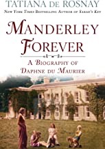 Manderley Forever: A Biography of Daphne du Maurierby: Tatiana de Rosnay