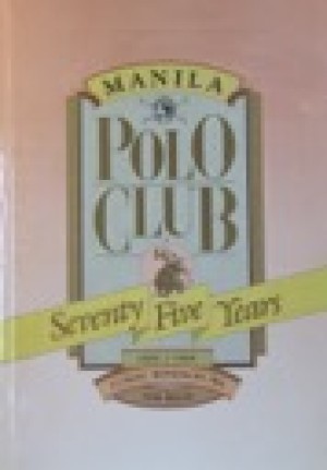 Manila Polo Club: Seventy Five Years by: Ira , Luning Bonifacio  