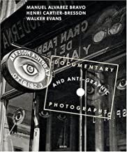 Manuel Alvarez Bravo, Henri Cartier-Bresson And Walker Evans: Documentary And Anti-Graphic Photographs: A Reconstruction of the Julien Levy Gallery in New York by: Je