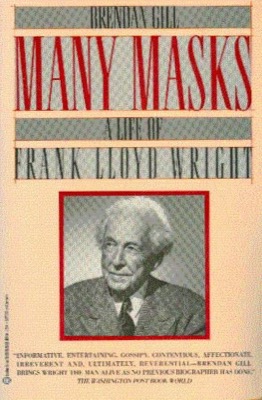 Many Masks: The Life of Frank Lloyd Wrightby: Brendan Gill