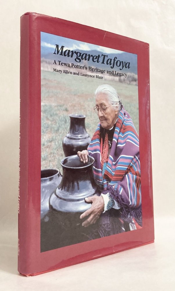 Margaret Tafoya: A Tewa Potter's Heritage and Legacy (SIGNED BY TAFOYA)by: Mary Ellen and Laurence Blair