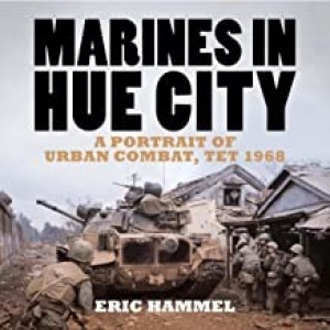 Marines in Hue City: A Portrait of Urban Combat, Tet 1968by: Hammel, Eric