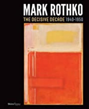 Mark Rothko: The Decisive Decade: 1940-1950by: Bradford R. Collins, David Anfam , et al.