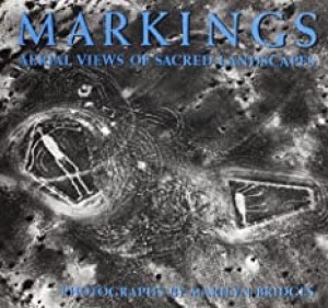 Markings: Aerial Views of Sacred Landscapesby: Bridges, Marilyn