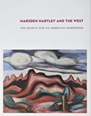 Marsden Hartley and the West: The Search for an American Modernism (Georgia O'Keefe Museum)by: Heather Hole and Barbara Buhler Lynes