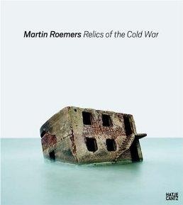 Martin Roemers: Relics of the Cold Warby: Hofland, H.J.A.