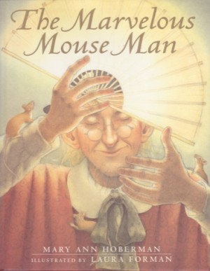 Marvelous Mouse Man,Theby: Mary Ann Hoberman/Laura Forman