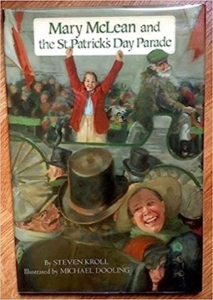 Mary McLean and the St. Patrick's Day Parade (SIGNED COPY)by: Steven Kroll; Michael Dooling; Illustrator