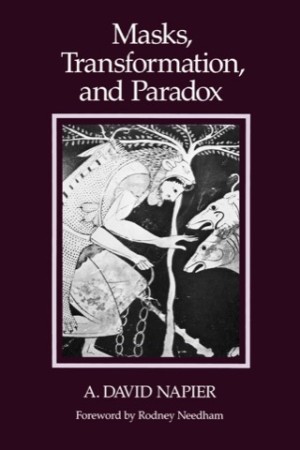 Masks, Transformation, and Paradoxby: Napier, A. David