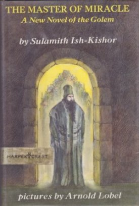 Master of Miracle, The - A New Novel of the Golemby: Ish-Kishor/Arnold Lobel, Sulamith