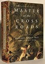 Master of the Crossroadsby: Bell, Madison Smartt