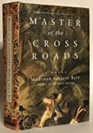 Master of the Crossroadsby: Bell, Madison Smartt
