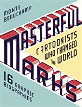 Masterful Marks: Cartoonists Who Changed the Worldby: Beauchamp, Monte