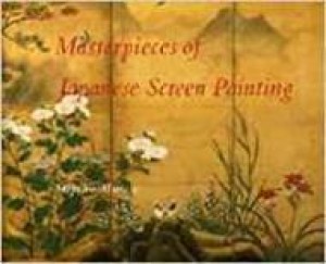Masterpieces of Japanese Screen Painting: The American Collectionsby: Murase, Miyeko