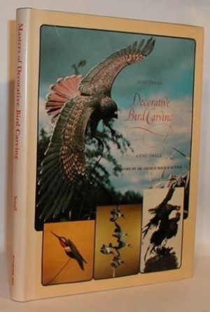 Masters of Decorative Bird Carvingby: Small, Anne (foreword by Dr. George Miksch Sutton)