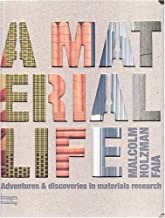 Material Life: Adventures and Discoveries in Materials Researchby: Holzman, Malcolm