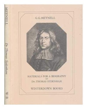 Materials for a Biography of Dr Thomas Sydenham (1624-1689):a new survey of public and private archives by: Meynell, G.C.