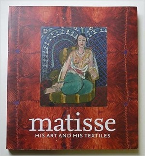Matisse, His Art and His Textiles: the Fabric of Dreams by: Hilary Spurling, Kathleen Brunner, Ann Dumas, Jack Flam, Remi Labrusse, Dominique Szymusiak 