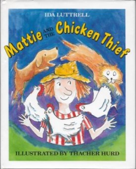 Mattie and the Chicken Thief (SIGNED BY ILLUSTRATOR)by: Luttrell, Ida and Thacher Hurd
