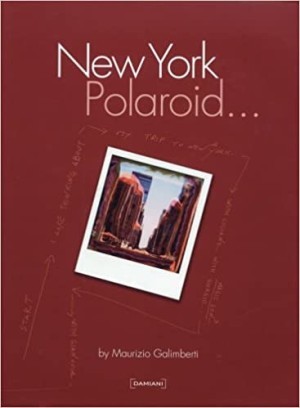 Maurizio Galimberti: New York Polaroidby: Giuliana Scim