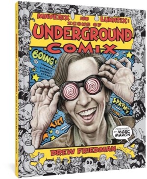 Maverix and Lunatix: Icons of Underground Comixby: Drew Friedman (Author), Patrick Rosenkranz (Afterword), Marc Maron (Foreword)