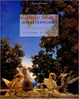Maxfield Parrish: The Masterworksby: Gilbert Alma