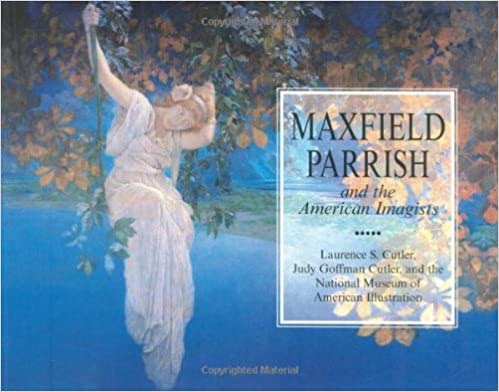 Maxfield Parrish and the American Imagists by: Cutler, Laurence and Judy Goffman