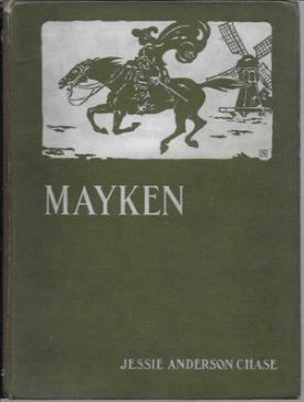 Mayken: A Child's Story of the Netherlands in the Sixteenth Centuryby: Chase, Jessie Anderson 