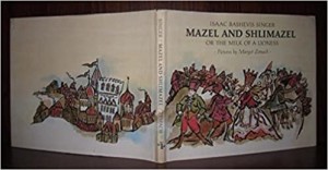 Mazel and Shlimazel, or the Milk of a Lionessby: Singer/Margot Zemach, Isaac Bashevis