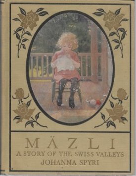 Mazli: A Story of the Swiss Valleysby: Spyri, Johanna