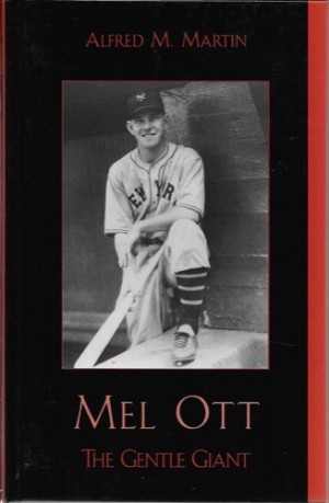 Mel Ott: THe Gentle Giant : American Sports History, No. 24by: Martin, Alfred M.