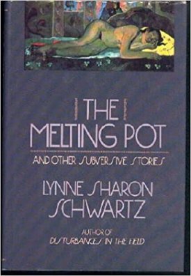 Melting Pot & Other Subversive Stories, Theby: Schwartz, Lynne Sharon
