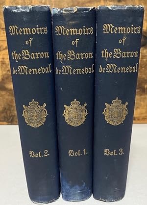 Memoirs Illustrating the History of Napoleon I from 1802 to 1815 (Three Volumes)by: Meneval, Baron Claude-Francois De; Meneval, Napoleon Joseph De (edited by)