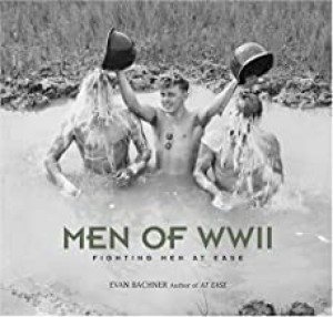 Men of World War II: Fighting Men at Easeby: Bachner, Evan
