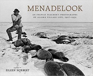 Menadelook: An Inupiat Teacher's Photographs of Alaska Village Life, 1907-1932by: Norbert , Eileen
