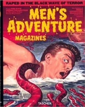 Men's Adventure Magazines: In Postwar America by: Max Allan Collins , Rich Oberg, et al.