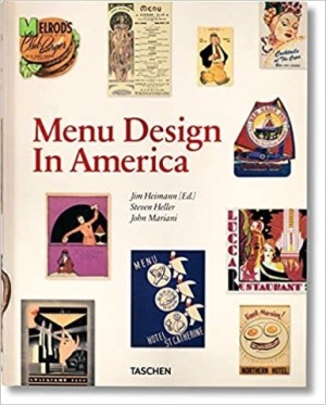 Menu Design in America: 1850-1985by: Heller Steven & John Mariani; Jim Heimann