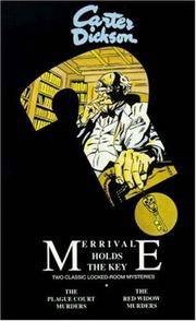 Merrivale Holds the Key: Two Classic Locked Room Mysteries:The Plague Court Murders/The Red Widow by: Carter Dickson