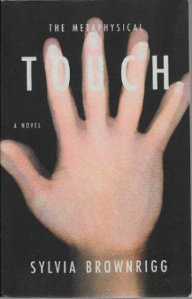 Metaphysical Touch, The: A Novel (SIGNED COPY)by: Brownrigg, Sylvia