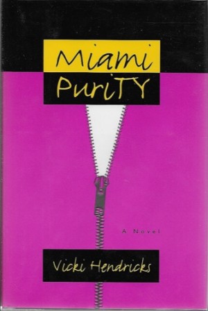 Miami Purity (SIGNED COPY)by: Hendricks, Vicki