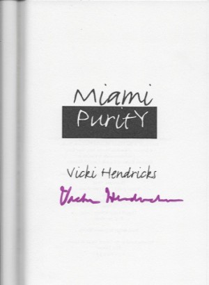 Miami Purity (SIGNED COPY)by: Hendricks, Vicki