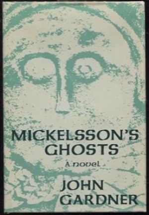 Mickelsson's Ghosts by: John Gardner and Joel Gardner