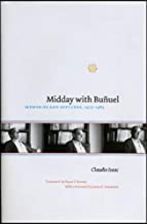 Midday with Bunuel: Memories and Sketches, 1973-1983by: Claudio Isaac , Bryan T. Scoular, et al.
