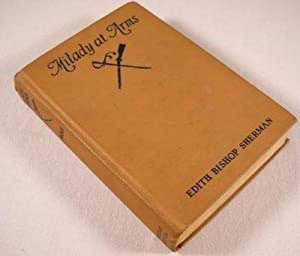 Milady at Arms- A Story of the Revolutionary Daysby: Sherman/Marguerite DeAngeli, Edith Bishop