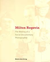 Milton Rogovin: The Making of a Social Documentary Photographerby: Herzog, Melanie Anne
